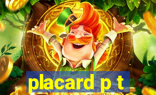 placard p t