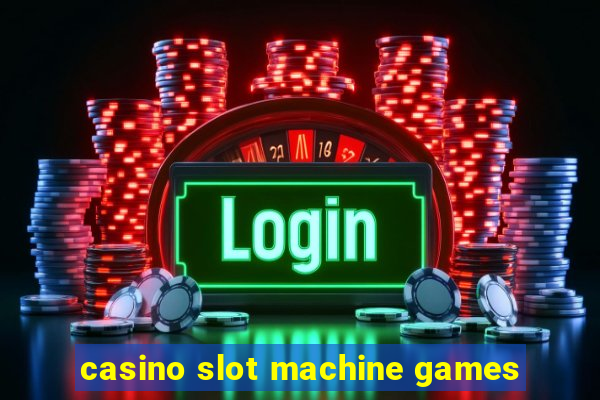 casino slot machine games