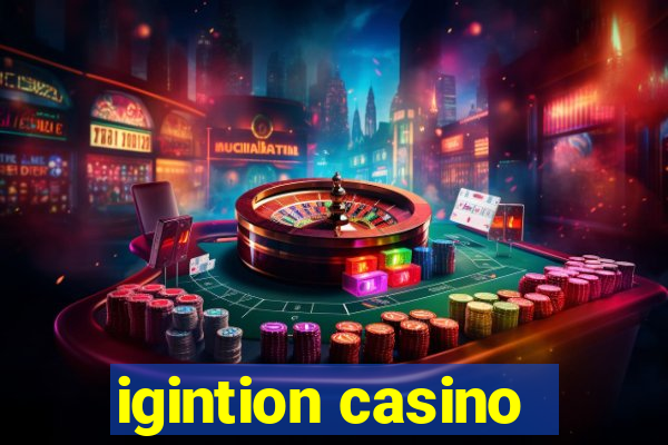 igintion casino