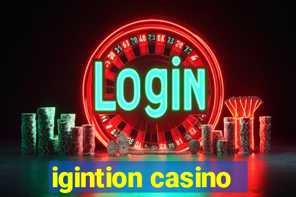 igintion casino