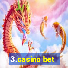 3.casino bet