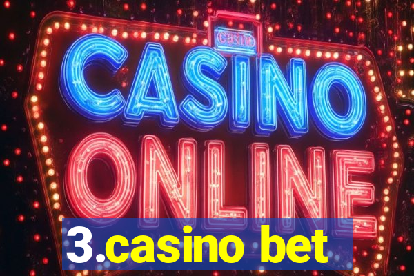 3.casino bet