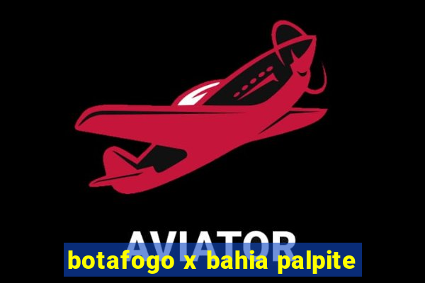 botafogo x bahia palpite