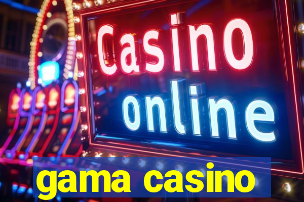 gama casino