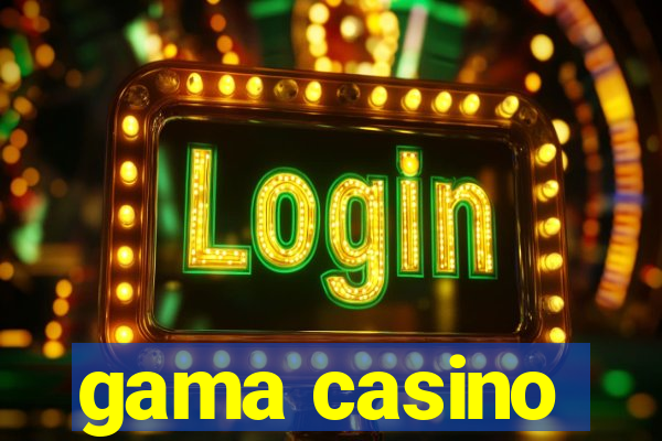 gama casino