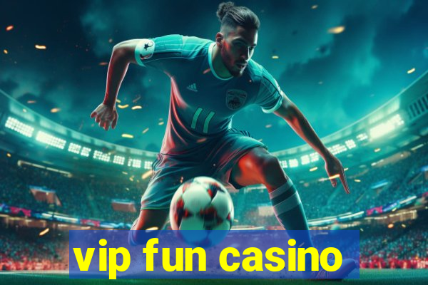 vip fun casino