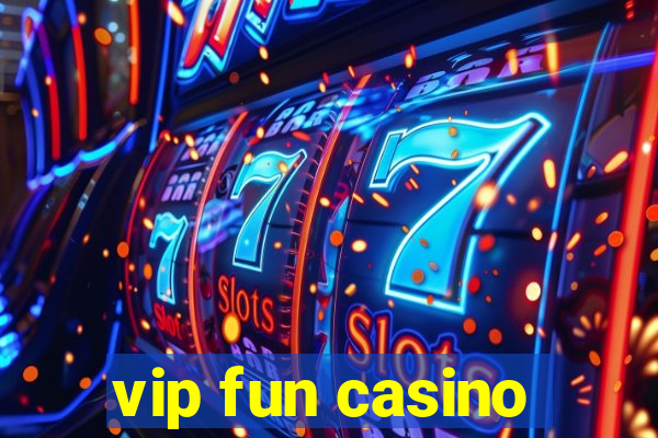 vip fun casino