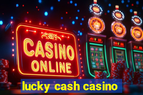 lucky cash casino