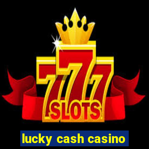 lucky cash casino