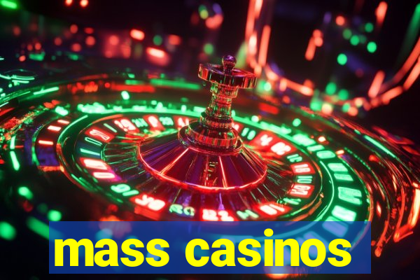 mass casinos