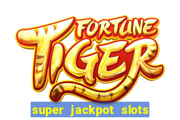 super jackpot slots paga mesmo