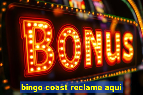 bingo coast reclame aqui