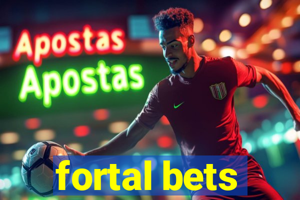 fortal bets