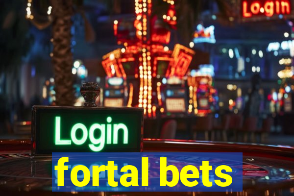 fortal bets