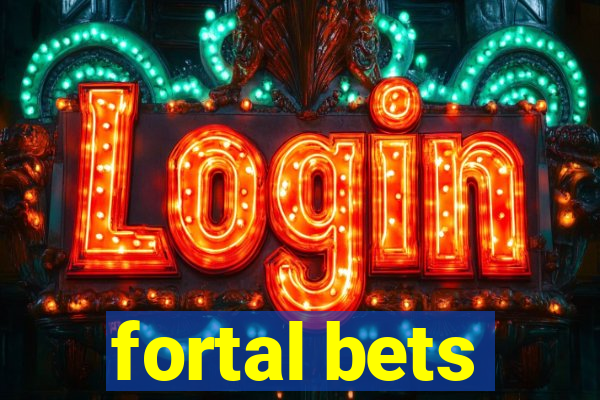 fortal bets