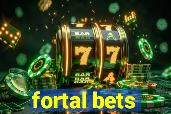 fortal bets