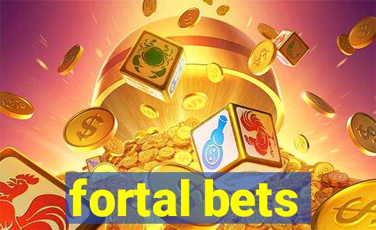 fortal bets