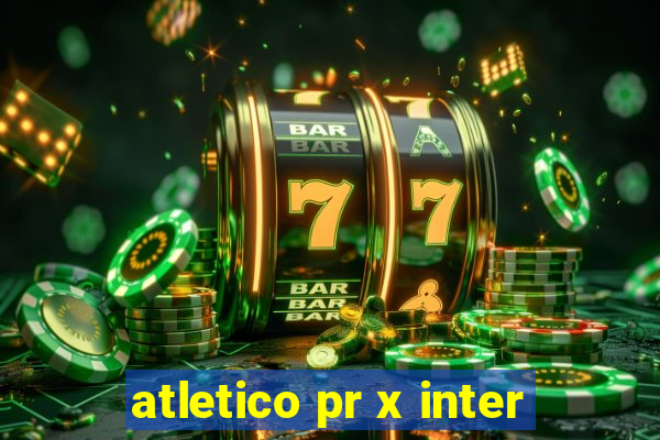 atletico pr x inter