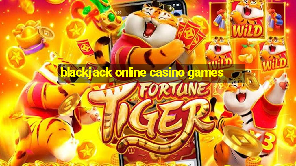 blackjack online casino games