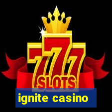 ignite casino