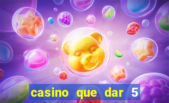 casino que dar 5 reais grátis