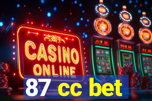 87 cc bet