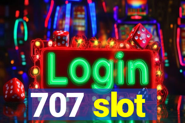 707 slot