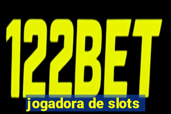 jogadora de slots