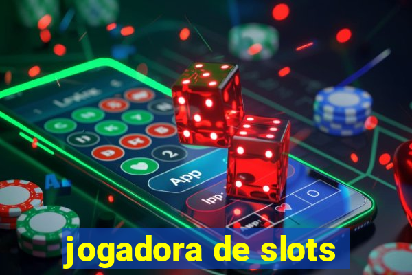 jogadora de slots