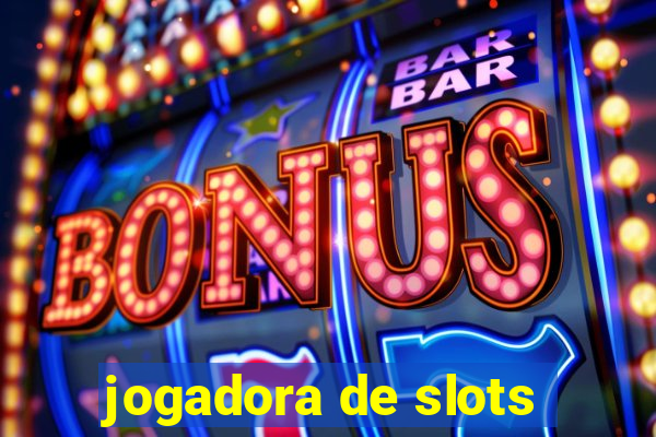 jogadora de slots