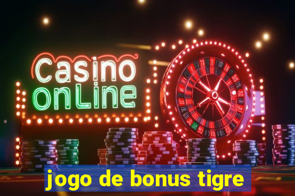 jogo de bonus tigre