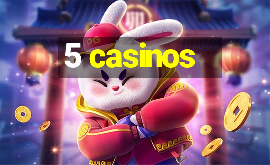 5 casinos