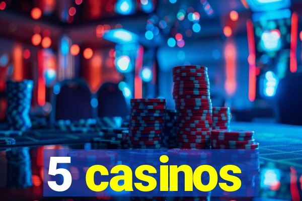 5 casinos