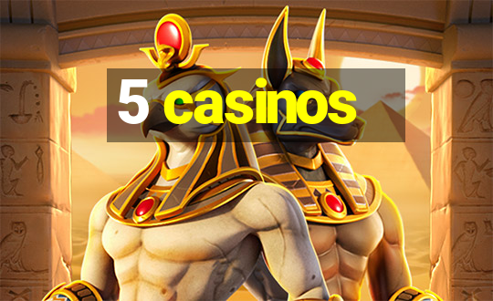 5 casinos