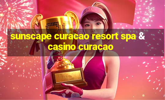 sunscape curacao resort spa & casino curacao