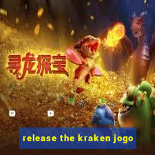 release the kraken jogo