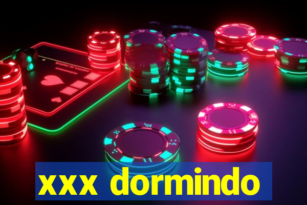 xxx dormindo