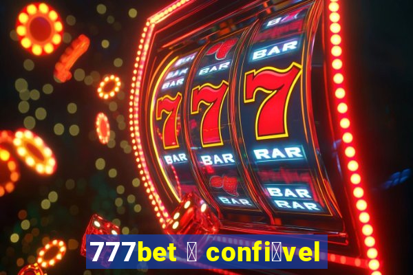 777bet 茅 confi谩vel