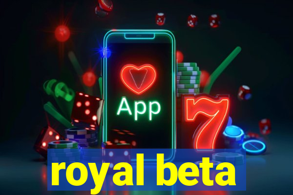 royal beta