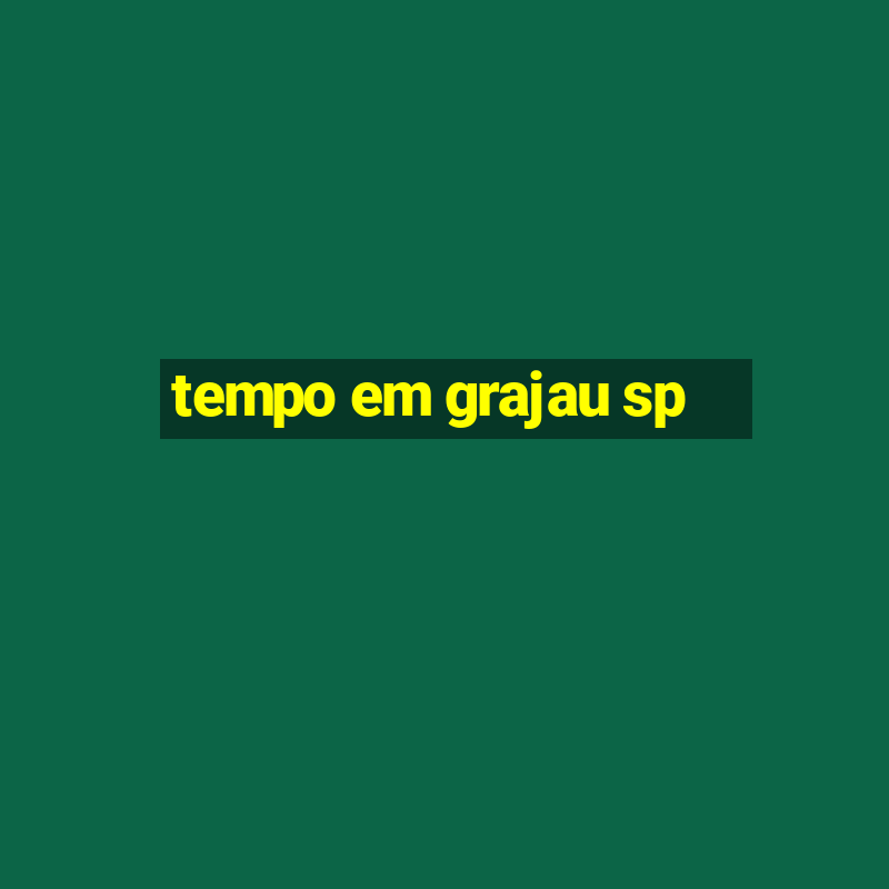 tempo em grajau sp