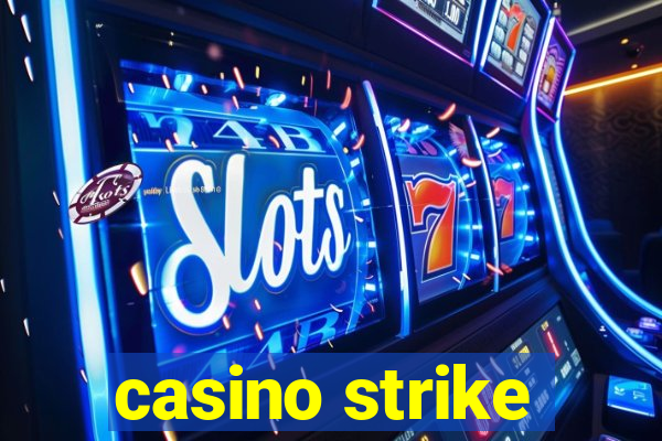 casino strike