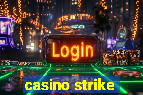 casino strike