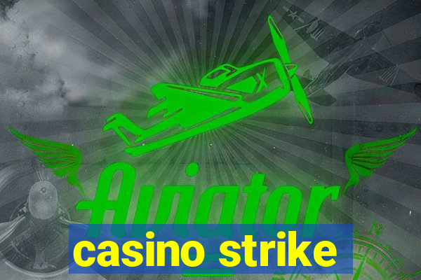 casino strike