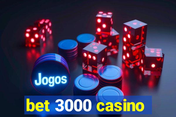 bet 3000 casino