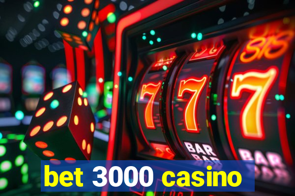 bet 3000 casino