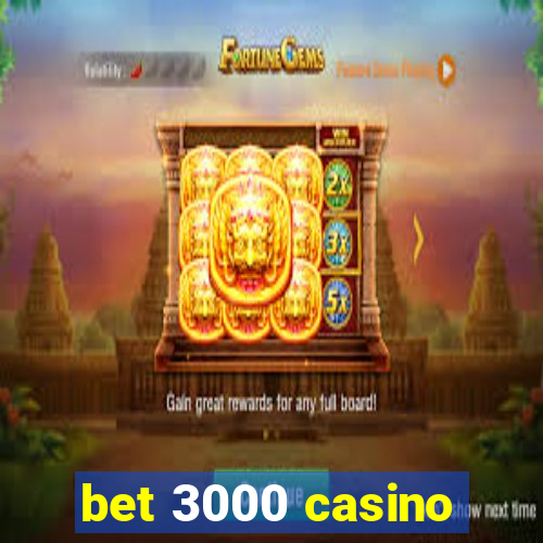 bet 3000 casino