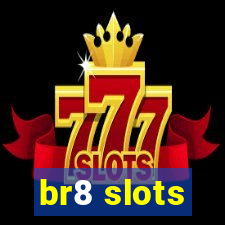 br8 slots