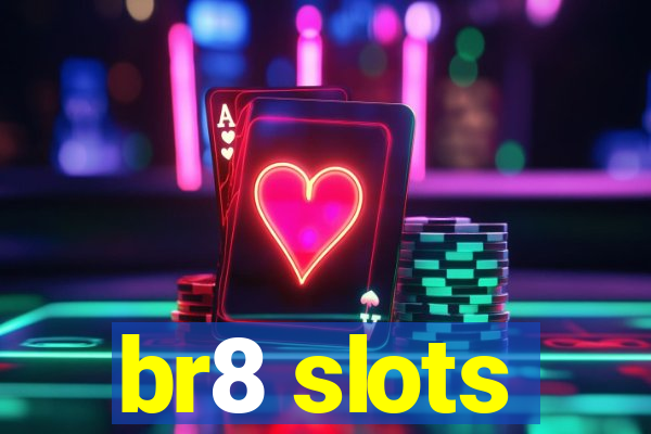 br8 slots