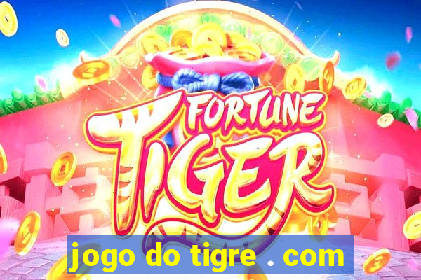 jogo do tigre . com