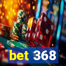 bet 368